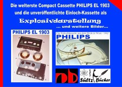 Die welterste Compact Cassette PHILIPS EL 1903 und die unveröffentlichte Einloch-Kassette als Explosivdarstellung (eBook, ePUB) - Sültz, Uwe H.
