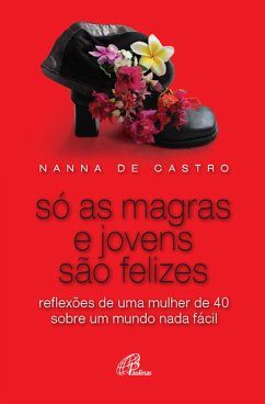 Só as magras e jovens são felizes (eBook, ePUB) - Castro, Nanna de