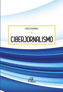 Ciberjornalismo (eBook, ePUB) - Schwingel, Carla