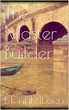 The Master Builder (eBook, ePUB) - Ibsen, Henrik