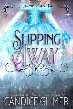 Slipping Away (The Charming Fairy Tales, #2) (eBook, ePUB) - Gilmer, Candice