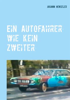 Ein Autofahrer wie kein zweiter (eBook, ePUB) - Henseler, Johann