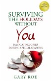 Surviving the Holidays Without You: Navigating Grief During Special Seasons (eBook, ePUB)