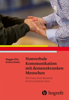 Nonverbale Kommunikation mit demenzkranken Menschen (eBook, ePUB) - Astell, Arlene; Ellis, Maggie