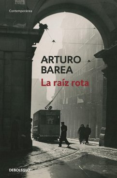 La raíz rota - Barea, Arturo