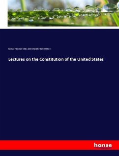 Lectures on the Constitution of the United States - Miller, Samuel Freeman;Davis, John Chandler Bancroft