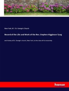 Record of the Life and Work of the Rev. Stephen Higginson Tyng - St. George's Church, New York