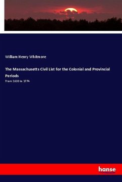 The Massachusetts Civil List for the Colonial and Provincial Periods - Whitmore, William Henry