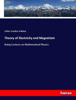Theory of Electricity and Magnetism - Webster, Arthur Gordon