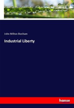 Industrial Liberty - Bonham, John Milton