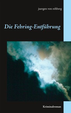 Die Fehring-Entführung - Rehberg, Juergen von