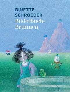 Bilderbuchbrunnen - Schroeder, Binette;Nickl, Peter