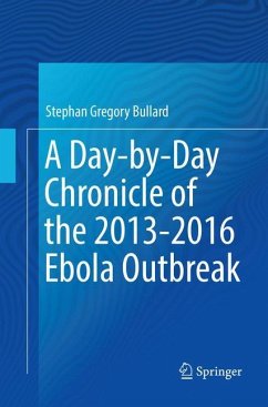 A Day-by-Day Chronicle of the 2013-2016 Ebola Outbreak - Bullard, Stephan Gregory