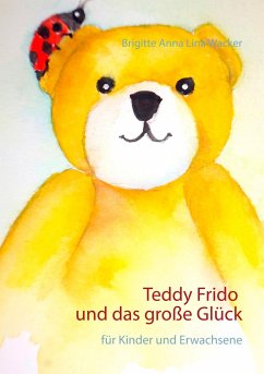 Teddy Frido und das große Glück - Wacker, Brigitte Anna Lina