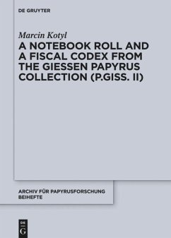 A Notebook Roll and a Fiscal Codex from the Giessen Papyrus Collection (P.Giss. II) - Kotyl, Marcin