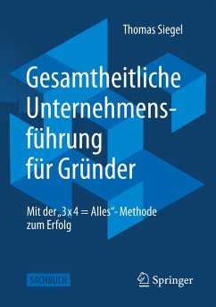 Gesamtheitliche Unternehmensführung für Gründer - Siegel, Thomas