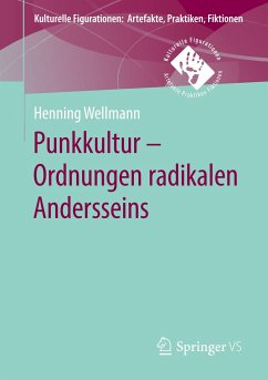 Punkkultur ¿ Ordnungen radikalen Andersseins - Wellmann, Henning