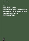 Anlage- und Verbrauchskosten der Heiz- und Kochanlagen in bayerischen Siedlungen