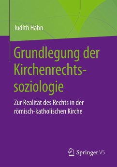 Grundlegung der Kirchenrechtssoziologie - Hahn, Judith