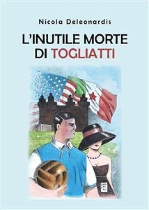 L'inutile morte di Togliatti (eBook, ePUB) - Deleonardis, Nicola