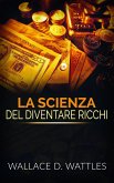 La Scienza del diventare ricchi (Traduzione: David De Angelis) (eBook, ePUB)