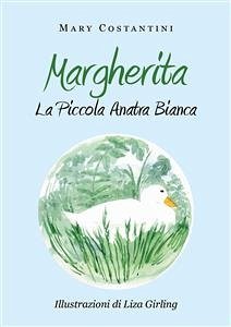 Margherita. La piccola anatra bianca (eBook, ePUB) - Costantini, Mary