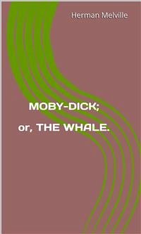 Moby-Dick; Or, The Whale. (eBook, ePUB) - Melville, Herman