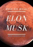 Elon Musk. Skąd się wziął? (eBook, PDF)