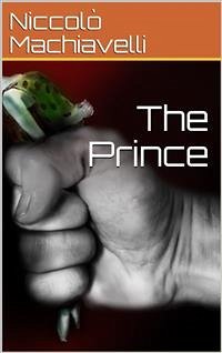The Prince (eBook, PDF) - Machiavelli, Niccolò