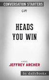 Heads You Win: A Novel​​​​​​​ by Jeffrey Archer ​​​​​​​   Conversation Starters (eBook, ePUB)
