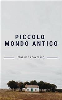 Piccolo mondo antico (eBook, ePUB) - Fogazzaro, Antonio