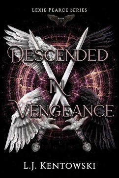 Descended in Vengeance: (Lexie Pearce Book 1) - Kentowski, L. J.