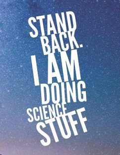 Stand Back. I Am Doing Science Stuff: 8.5x11 Large Graph Notebook with Floral Margins for Adult Coloring - Quote Notebooks, Grunduls Co