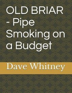 Old Briar - Pipe Smoking on a Budget - Whitney, Dave