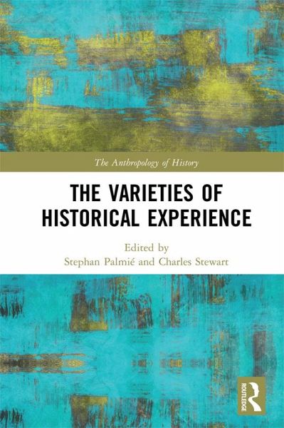 The Varieties of Historical Experience (eBook, ePUB) The Varieties of Historical Experience (eBook, ePUB)