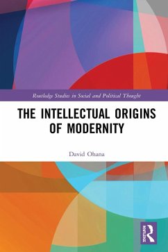 The Intellectual Origins of Modernity (eBook, ePUB) - Ohana, David