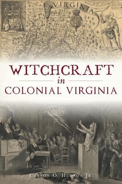 Witchcraft in Colonial Virginia - Jr, Carson O. Hudson