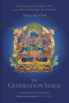 Guhyasamaja Practice in the Arya Nagarjuna System, Volume One: The Generation Stage - Engle, Atremus B.; Jampa, Gyume Khensur Lobsang