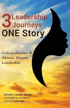 3 Leadership Journeys One Story - Amadi-Njoku, Regina; Chiwara, Letty; Lwanga, Elizabeth