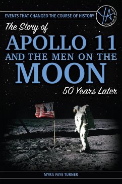 The Story of Apollo 11 and the Men on the Moon 50 Years Later (eBook, ePUB) - Turner, Myra Faye