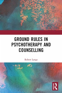 Ground Rules in Psychotherapy and Counselling (eBook, PDF) - Langs, Robert
