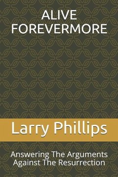 Alive Forevermore - Phillips, Larry R