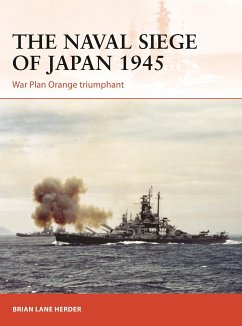 The Naval Siege of Japan 1945 - Herder, Brian Lane