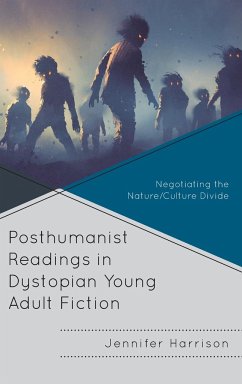Posthumanist Readings in Dystopian Young Adult Fiction - Harrison, Jennifer