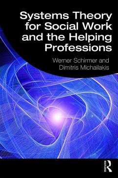 Systems Theory for Social Work and the Helping Professions (eBook, PDF) - Schirmer, Werner; Michailakis, Dimitris
