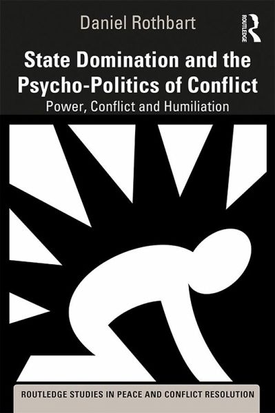 State Domination and the Psycho-Politics of Conflict (eBook, PDF) State Domination and the Psycho-Politics of Conflict (eBook, PDF)