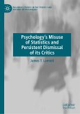 Psychology&quote;s Misuse of Statistics and Persistent Dismissal of its Critics (eBook, PDF)