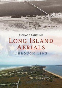 Long Island Aerials Through Time - Panchyk, Richard