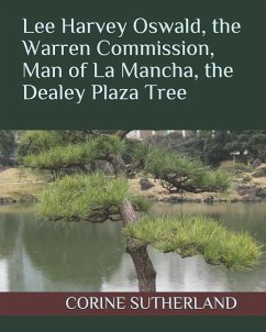 Lee Harvey Oswald, the Warren Commission, Man of La Mancha, the Dealey Plaza Tree - Sutherland, Corine