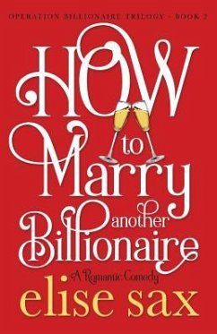 How to Marry Another Billionaire - Sax, Elise